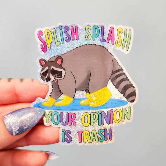 Splish Splash Your Opinion Is Trash Holographic Sticker, 2.5 x 2.8 in.