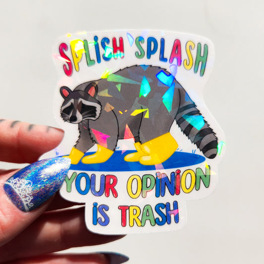 Splish Splash Your Opinion Is Trash Holographic Sticker, 2.5 x 2.8 in.