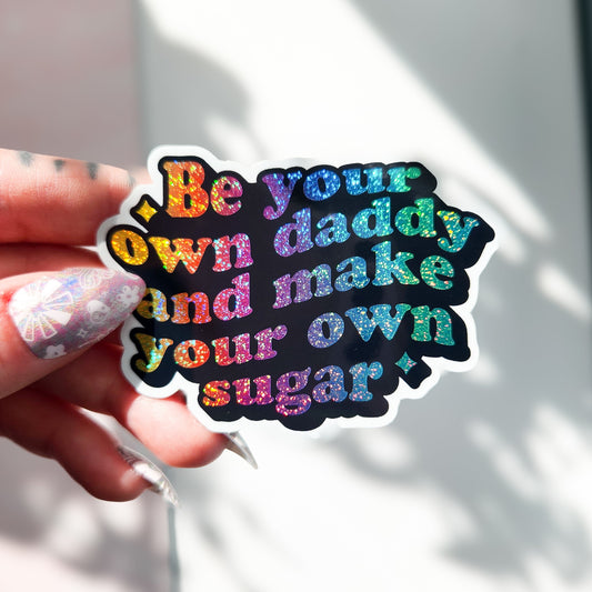 Be your own sugar daddy holographic sticker, 3 x 2"