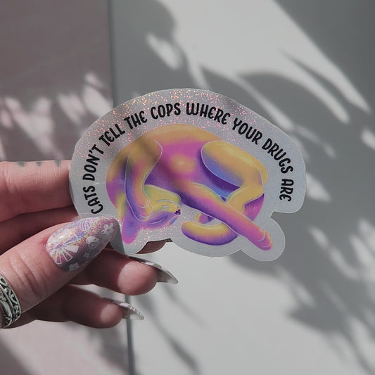 Cats don't tell the cops where your drugs are holographic sticker, 3 x 2.2 in
