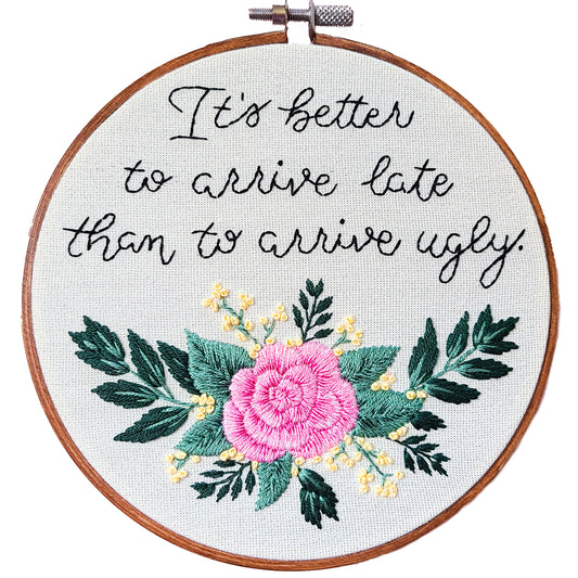 It's better to arrive late than to arrive ugly - Original Embroidery Art