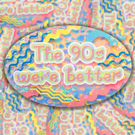 "The 90s were better" Holographic Sticker, 3.5x2.25 in.