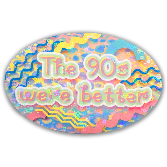 "The 90s were better" Holographic Sticker, 3.5x2.25 in.