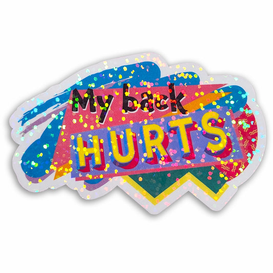 "My Back Hurts" Holographic 90s Sticker, 3.5x2 in.
