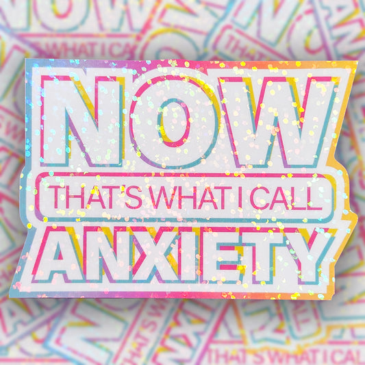 NOW That's What I Call Anxiety - Holographic Sticker, 3x2.25 in.