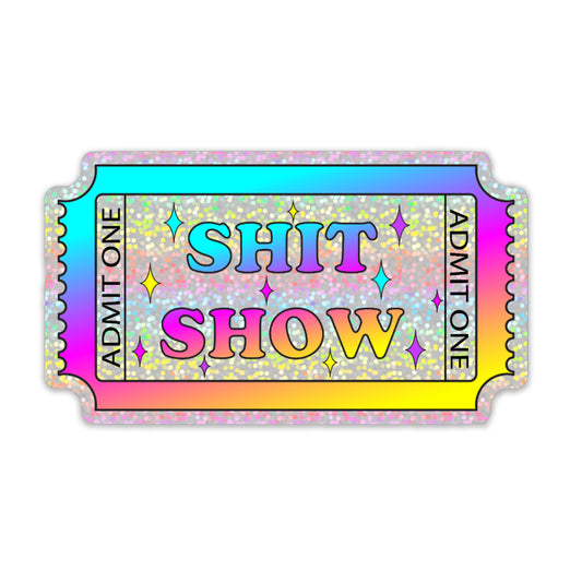Ticket to the Shit Show Holographic Sticker, 2.5 x 1.5 in. (New larger size)