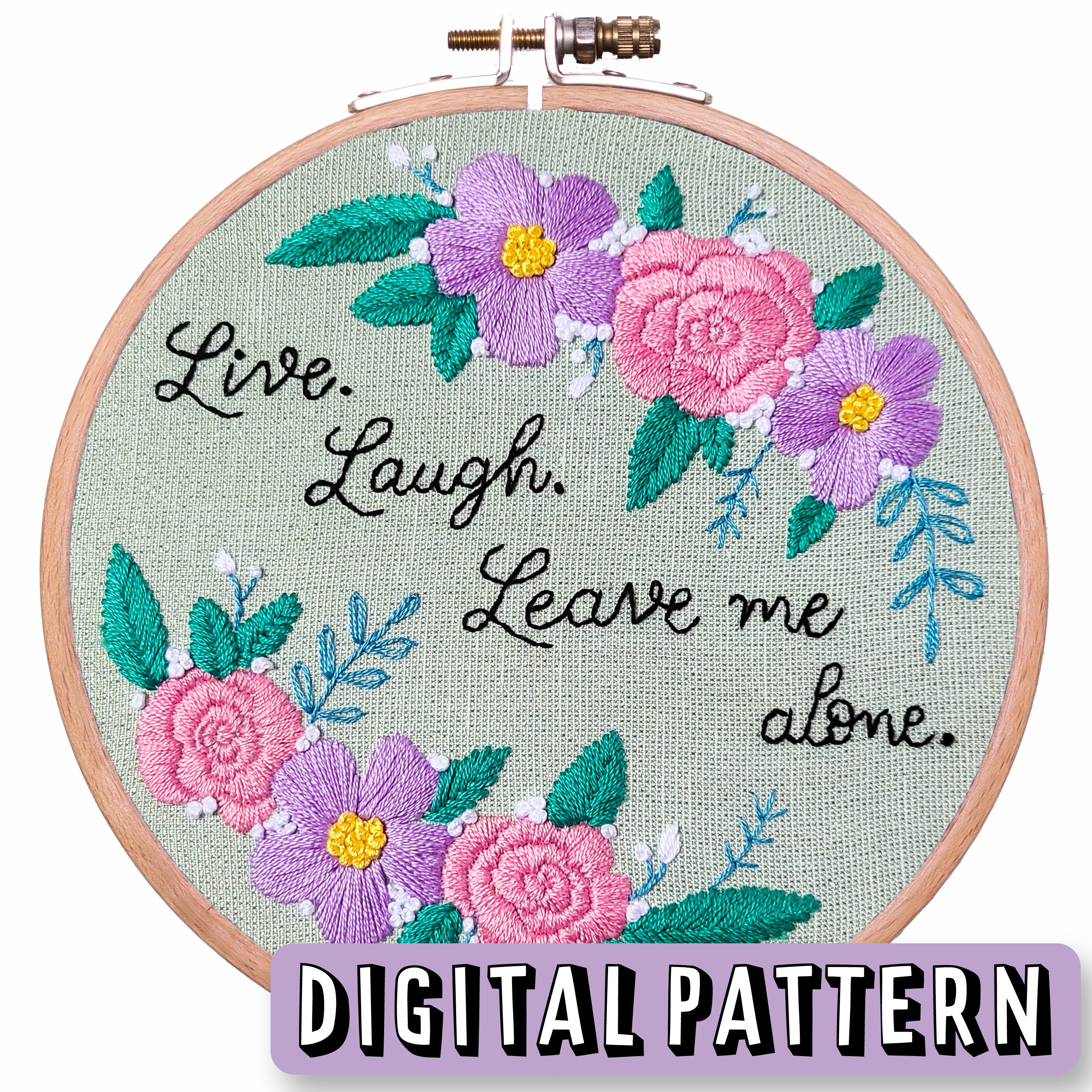 Digital Embroidery Pattern - Life. Laugh. Leave me alone. – Pretty