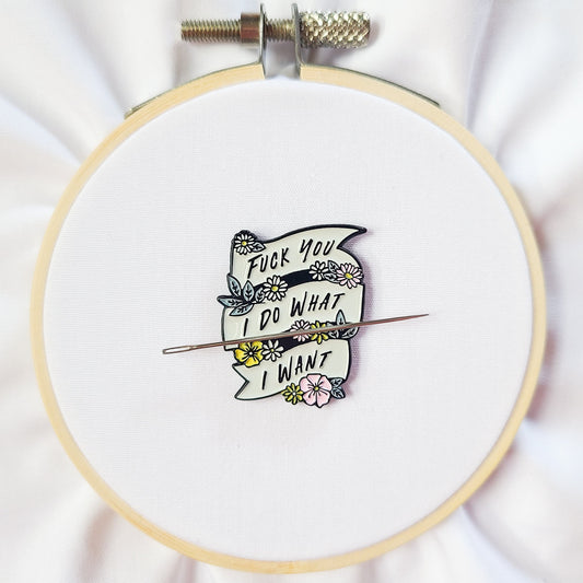 Fuck You I Do What I Want - Needle Minder for Hand Embroidery