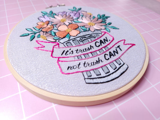 6" - It's trash CAN, not trash CAN'T Embroidery Kit